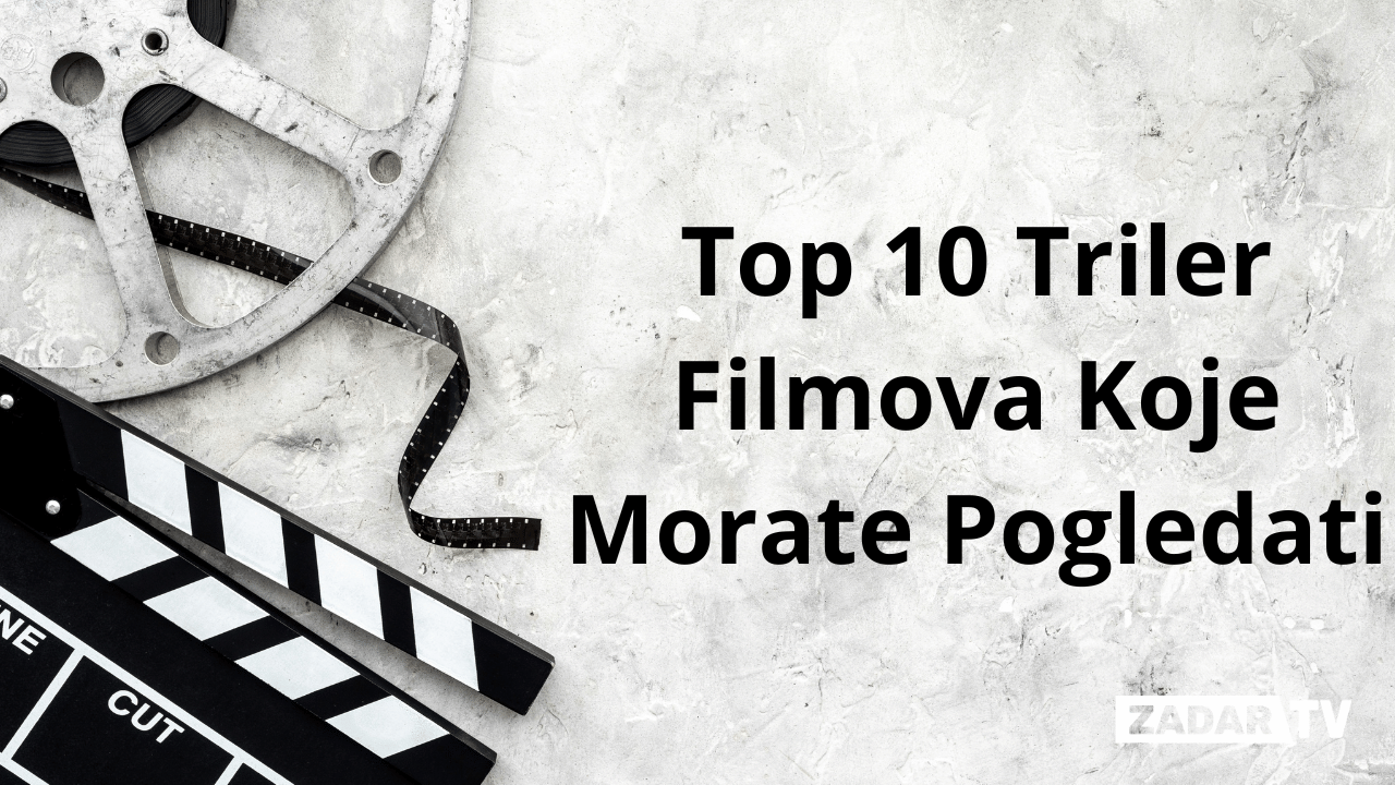 Popis top 10 triler filmova koje morate pogledati