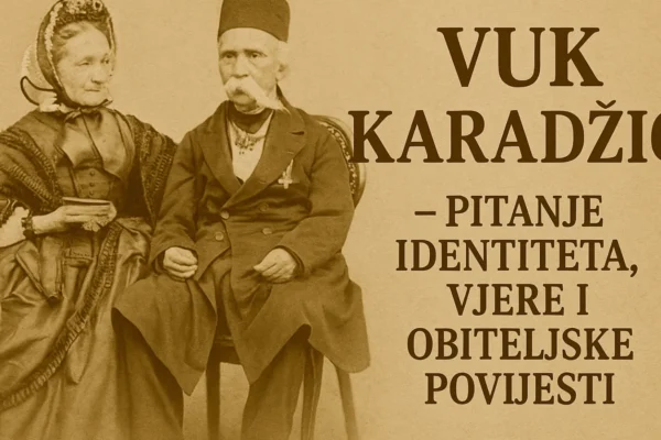 Portret Vuka Karadžića uz povijesne bilješke o njegovu identitetu i obiteljskoj povijesti