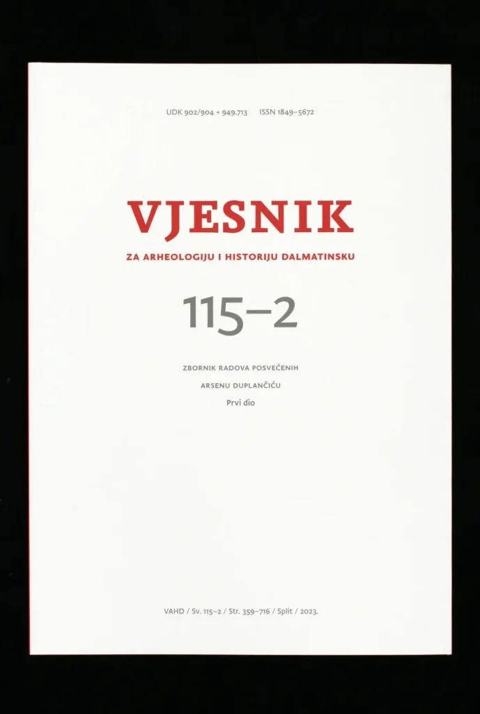 Vjesnik za arheologiju i povijest dalmatinsku, broj 115-2, zbornik radova posvećen Arsenu Duplančiću, prvi dio